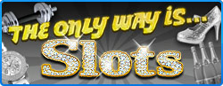 The Only Way Is Slots